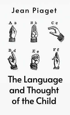 Language and Thought of the Child by Jean Jean Piaget