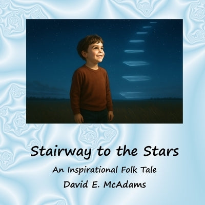 Stairway to the Stars: An Inspirational Folk Tale by McAdams, David E.