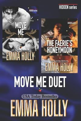 The Move Me Duet (Move Me, The Faerie's Honeymoon) by Holly, Emma