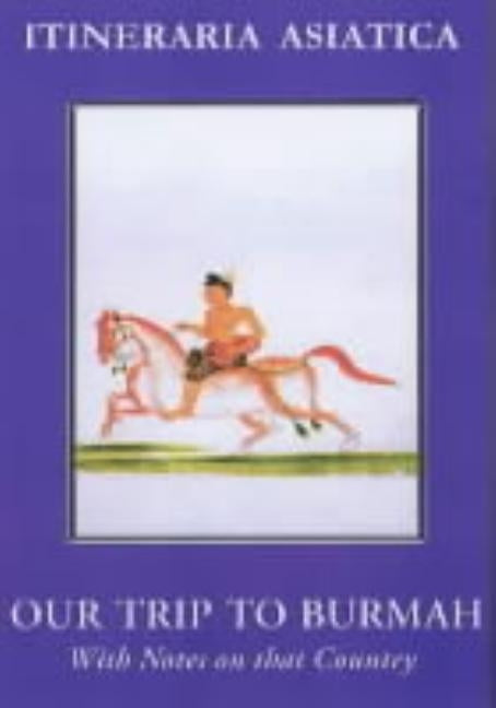 Our Trip to Burmah: With Notes on That Country by Gordon, Charles A.