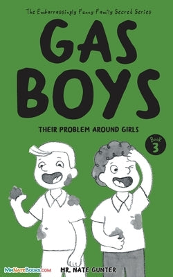 Gas Boys: Their Problem around Girls by Gunter, Nate