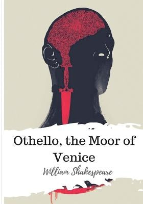 Othello, the Moor of Venice by Shakespeare, William