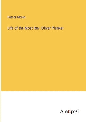 Life of the Most Rev. Oliver Plunket by Moran, Patrick