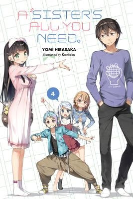 A Sister's All You Need., Vol. 4 (Light Novel) by Kantoku