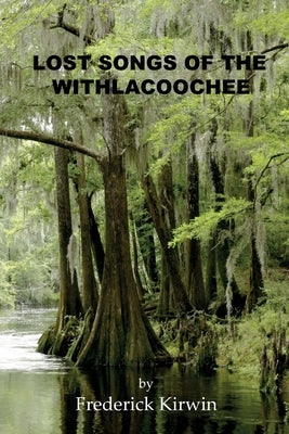 Lost Songs of the Withlacoochee by Kirwin
