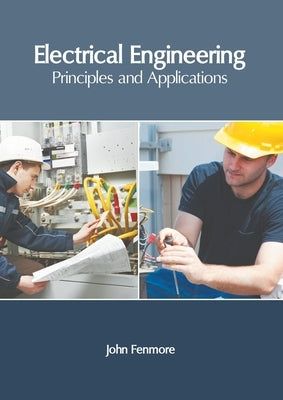 Electrical Engineering: Principles and Applications by Fenmore, John