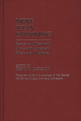 More Than Drumming: Essays on African and Afro-Latin American Music and Musicians by Jackson, Irene V.