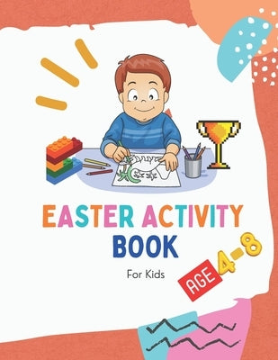 Easter Activity Book For Kids Age 4-8: Fun Easter Activity Book for Kids Ages 4-8, Perfect for Easter Baskets by Chan, Matt