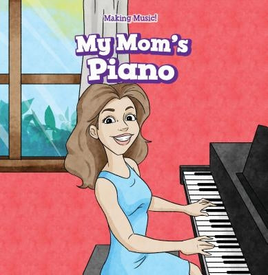 My Mom's Piano by Ellison, Nora