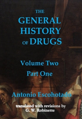 General History of Drugs: Volume 2 Part 1 by Escohotado, Antonio