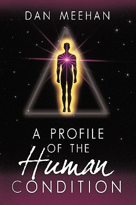Profile of the Human Condition by Dan Meehan