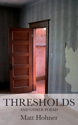 Thresholds and Other Poems by Hohner, Matt