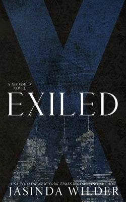 Exiled: A Madame X Novel: A Sin Series Prequel Trilogy by Wilder, Jasinda