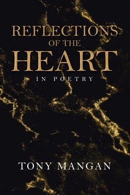 Reflections of the Heart: In Poetry by Mangan, Tony