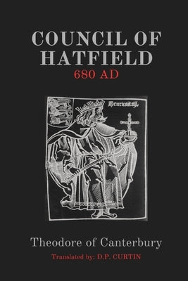 Council of Hatfield: 680 AD by Theodore of Canterbury