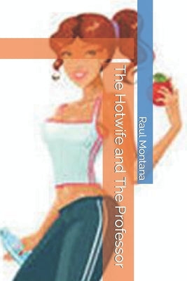 The Hotwife and The Professor by Montana, Raul