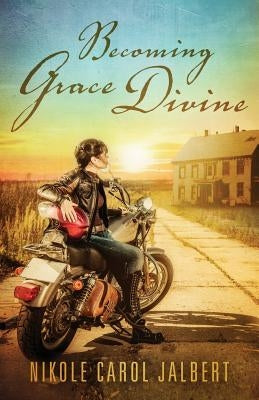 Becoming Grace Divine by Jalbert, Nikole Carol