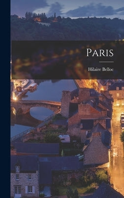 Paris by Belloc, Hilaire