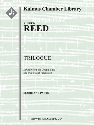 Trilogue: Scherzo for Solo Double Bass and Two Mallet Percussion, Conductor Score & Parts by Reed, Alfred