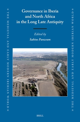 Governance in Iberia and North Africa in the Long Late Antiquity by Panzram, Sabine
