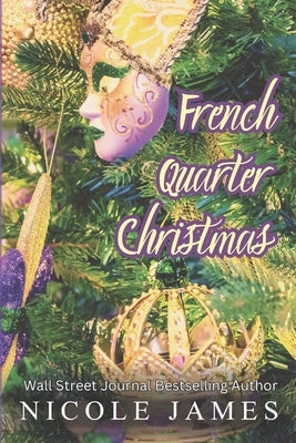 French Quarter Christmas: A Fake Dating, Motorcycle Club Romance by James, Nicole
