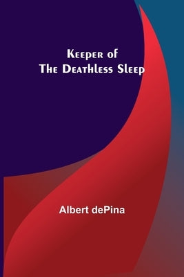 Keeper of the Deathless Sleep by Depina, Albert
