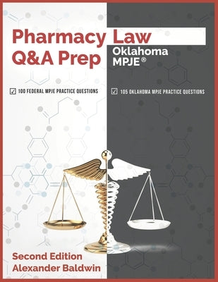 Pharmacy Law Q&A Prep: Oklahoma MPJE: Second Edition by Baldwin, Alexander