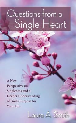 Questions from a Single Heart by Smith, Laura a.