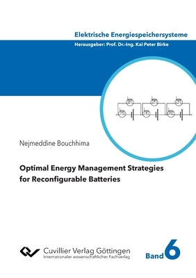 Optimal Energy Management Strategies for Reconfigurable Batteries by Bouchhima, Nejmeddine