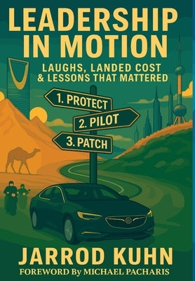 Leadership in Motion: Laughs, Landed Cost & Lessons That Mattered by Kuhn, Jarrod