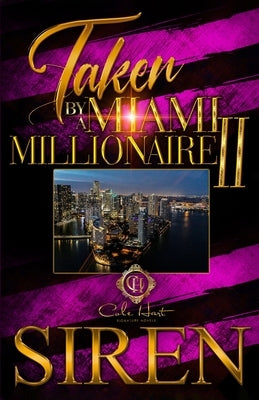 Taken By A Miami Millionaire 2: The Finale by Siren