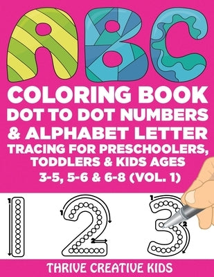 ABC Coloring Book, Dot to Dot Numbers & Alphabet Letter Tracing For Preschoolers, Toddlers & Kids Ages 3-5, 5-6 & 6-8 (Vol. 1) by Davis, Steve Donald