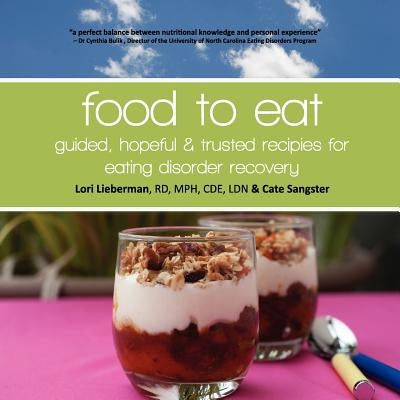 Food to Eat: guided, hopeful and trusted recipes for eating disorder recovery by Sangster, Cate