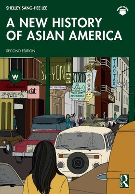 A New History of Asian America by Lee, Shelley Sang-Hee