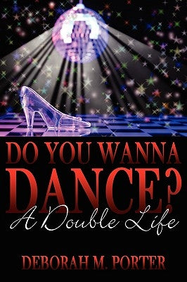 Do You Wanna Dance?: A Double Life by Porter, Deborah M.