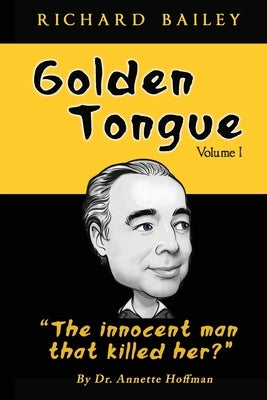 Golden Tongue: Helen Brach "Candy" Heiress and "The innocent man that killed her?" Treat a Lady like a Queen... and she will Love You by Hoffman, Annette Marie