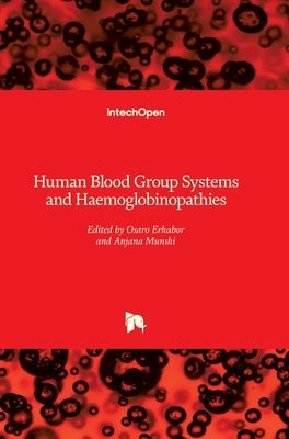 Human Blood Group Systems and Haemoglobinopathies by Erhabor, Osaro