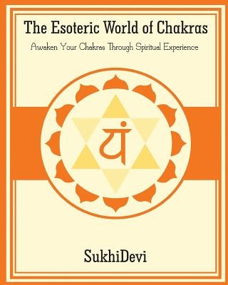 The Esoteric World of Chakras by Chapman, Richela