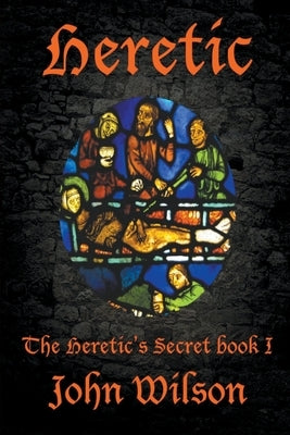 Heretic by Wilson, John