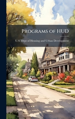Programs of HUD by U S Dept of Housing and Urban Develo