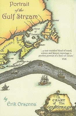 Portrait of the Gulf Stream: In Praise of Currents by Orsenna, Érik