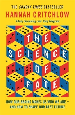The Science of Fate: The New Science of Who We Are - And How to Shape Our Best Future by Critchlow, Hannah