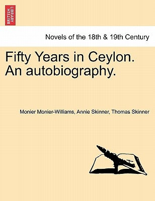 Fifty Years in Ceylon. an Autobiography. by Monier-Williams, Monier