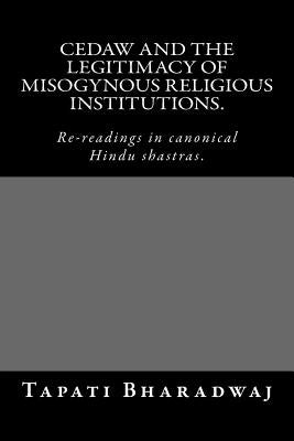 CEDAW and the legitimacy of misogynous religious institutions.: Re-readings in canonical Hindu shastras. by Research Center, Open Windows a. Femini