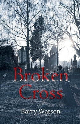 Broken Cross by Watson, Barry