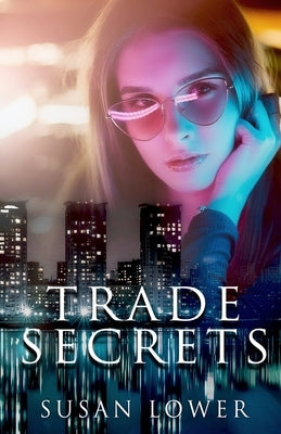 Trade Secrets by Lower, Susan