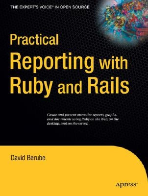 Practical Reporting with Ruby and Rails by Berube, David