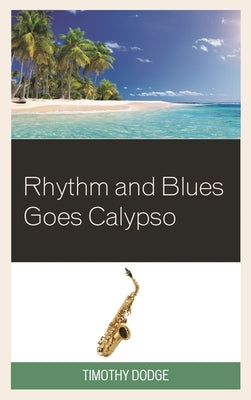 Rhythm and Blues Goes Calypso by Dodge, Timothy