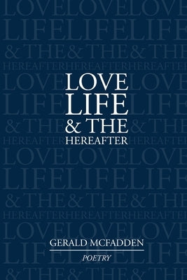 Love, Life & the Hereafter by McFadden, Gerald