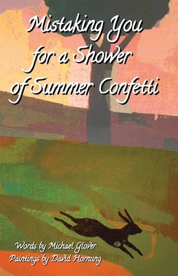 Mistaking You for a Shower of Summer Confetti by Glover, Michael